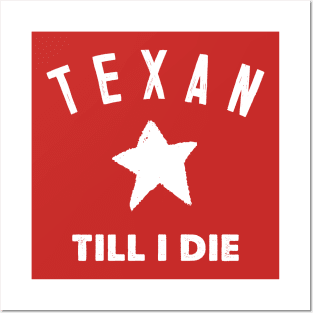 Texan Till I Die - Texas Pride Gift Posters and Art